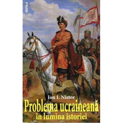 Problema ucraineana in lumina istoriei - Ion I. Nistor