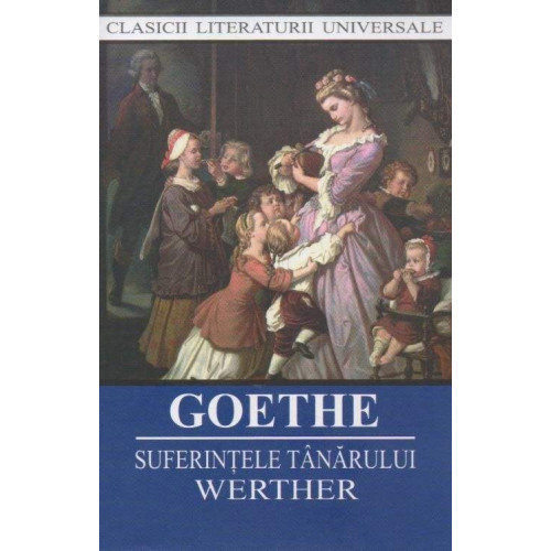 Suferintele tanarului Werther - J.W. Goethe Suferintele tanarului Werther - J.W. Goethe