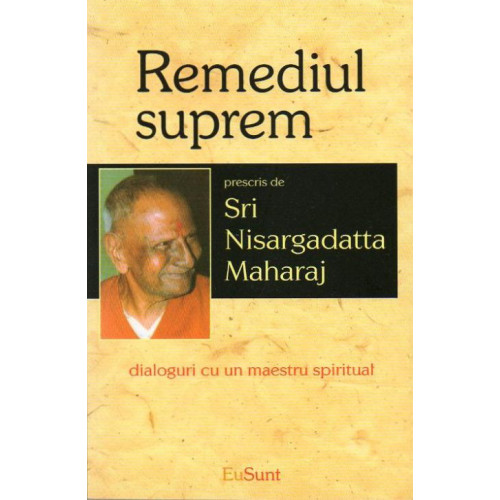 Remediul Suprem - Sri Nisargadatta Maharaj