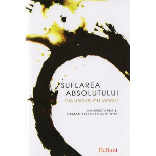 Suflarea Absolutului - Mooji Suflarea Absolutului - Mooji